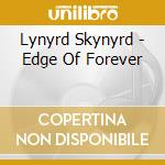 Lynyrd Skynyrd - Edge Of Forever cd musicale di LYNYRD SKYNYRD