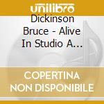 Dickinson Bruce - Alive In Studio A (3 Cds) cd musicale di Dickinson Bruce