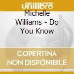 Michelle Williams - Do You Know cd musicale di Michelle Williams