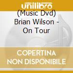 (Music Dvd) Brian Wilson - On Tour cd