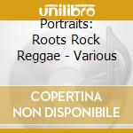 Portraits: Roots Rock Reggae - Various cd