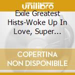 Exile Greatest Hists-Woke Up In Love, Super Love, She's A Miracle, Cra / Various cd