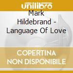 Mark Hildebrand - Language Of Love