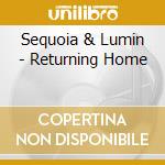 Sequoia & Lumin - Returning Home cd musicale di Sequoia & Lumin