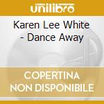 Karen Lee White - Dance Away cd