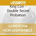 King Con - Double Secret Probation cd