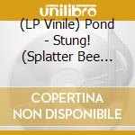 (LP Vinile) Pond - Stung! (Splatter Bee Vinyl) (2 Lp) vinile
