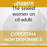 The sexiest women on cd-adulti cd