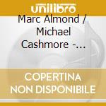 Marc Almond / Michael Cashmore - Gabriel & The Lunatic Lover cd musicale di Marc-m.cashmore Almond