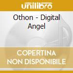 Othon - Digital Angel cd