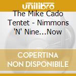 The Mike Cado Tentet - Nimmons 'N' Nine...Now cd