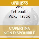 Vicki Tetreault - Vicky Taytro cd