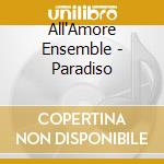 All'Amore Ensemble - Paradiso cd musicale di All'Amore Ensemble