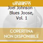 Joel Johnson - Blues Joose, Vol. 1 cd
