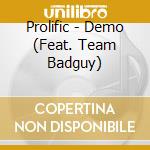 Prolific - Demo (Feat. Team Badguy) cd musicale di Prolific