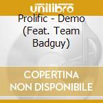 Prolific - Demo (Feat. Team Badguy) cd