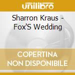 Sharron Kraus - Fox'S Wedding cd musicale di Sharron Kraus