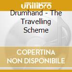 Drumhand - The Travelling Scheme cd musicale di Drumhand