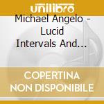 Michael Angelo - Lucid Intervals And Moments Of Clarity Part 2 cd musicale di Michael Angelo