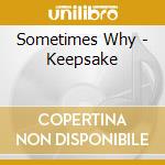 Sometimes Why - Keepsake cd