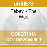 Tebey - The Wait cd musicale di Tebey