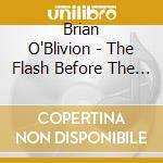 Brian O'Blivion - The Flash Before The Crash cd