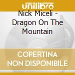 Nick Miceli - Dragon On The Mountain cd