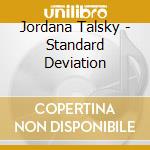 Jordana Talsky - Standard Deviation cd musicale di Jordana Talsky