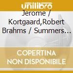 Jerome / Kortgaard,Robert Brahms / Summers - Transfigured Nightingale cd musicale di Jerome / Kortgaard,Robert Brahms / Summers