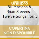 Bill Maclean & Brian Stevens - Twelve Songs For Christmas cd