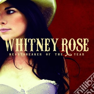 Whitney Rose - Heartbreaker Of The Year cd musicale di Whitney Rose