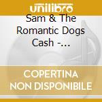 Sam & The Romantic Dogs Cash - Tongue-In-Cheeks Vows cd