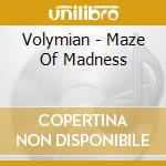 Volymian - Maze Of Madness cd musicale di Volymian