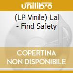 (LP Vinile) Lal - Find Safety lp vinile di Lal