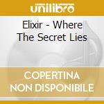 Elixir - Where The Secret Lies cd musicale di Elixir