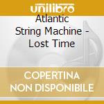 Atlantic String Machine - Lost Time