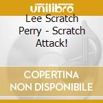 Lee Scratch Perry - Scratch Attack! cd musicale di Lee Scratch Perry