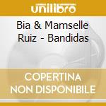 Bia & Mamselle Ruiz - Bandidas cd