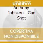 Anthony Johnson - Gun Shot cd musicale di Anthony Johnson