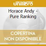 Horace Andy - Pure Ranking cd musicale di Horace Andy