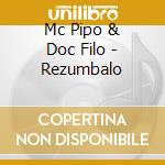 Mc Pipo & Doc Filo - Rezumbalo cd