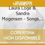 Laura Loge & Sandra Mogensen - Songs & Piano Music Of Edvard Grieg: Opus 33 & 66 cd musicale di Laura Loge & Sandra Mogensen