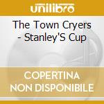 The Town Cryers - Stanley'S Cup cd
