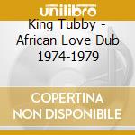 King Tubby - African Love Dub 1974-1979 cd