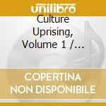Culture Uprising, Volume 1 / Various cd