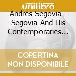 Andres Segovia - Segovia And His Contemporaries Vol. 12 cd musicale di Segovia, Andres