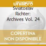 Sviatoslav Richter: Archives Vol. 24 cd musicale