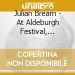 Julian Bream - At Aldeburgh Festival, 1958-1959 cd musicale di Julian Bream