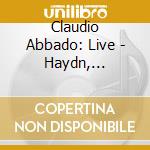 Claudio Abbado: Live - Haydn, Bruckner cd musicale