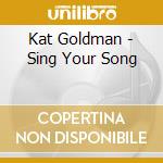 Kat Goldman - Sing Your Song cd
